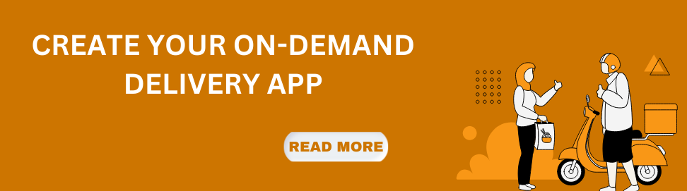 Create Your ON-DEMAND DELIVERY APP